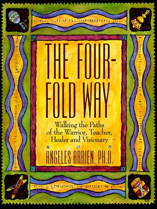 Title details for The Four-Fold Way by Angeles Arrien - Available